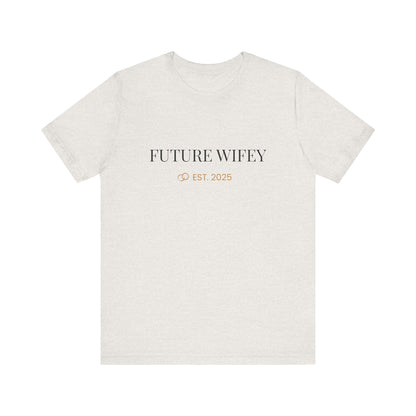 Future Wifey Unisex Short Sleeve Tee, Engagement Gift, Bride-to-Be Shirt, Bachelorette Party Outfit, Wedding Planning Apparel