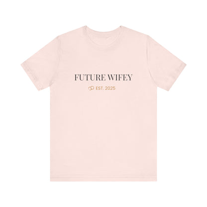 Future Wifey Unisex Short Sleeve Tee, Engagement Gift, Bride-to-Be Shirt, Bachelorette Party Outfit, Wedding Planning Apparel