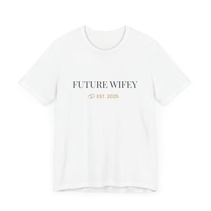 Future Wifey Unisex Short Sleeve Tee, Engagement Gift, Bride-to-Be Shirt, Bachelorette Party Outfit, Wedding Planning Apparel