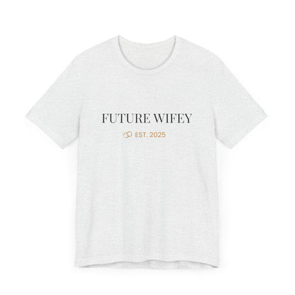 Future Wifey Unisex Short Sleeve Tee, Engagement Gift, Bride-to-Be Shirt, Bachelorette Party Outfit, Wedding Planning Apparel