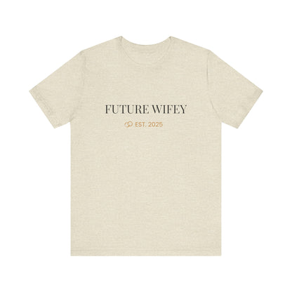 Future Wifey Unisex Short Sleeve Tee, Engagement Gift, Bride-to-Be Shirt, Bachelorette Party Outfit, Wedding Planning Apparel