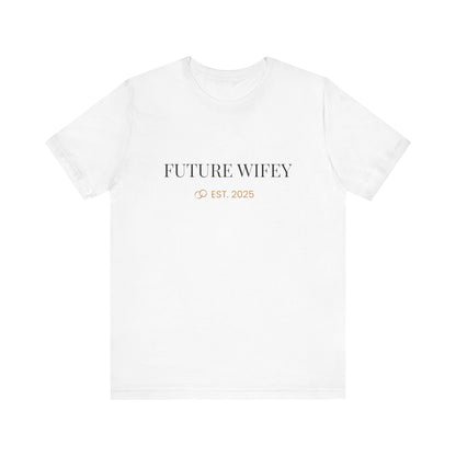 Future Wifey Unisex Short Sleeve Tee, Engagement Gift, Bride-to-Be Shirt, Bachelorette Party Outfit, Wedding Planning Apparel