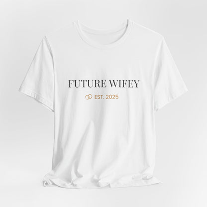 Future Wifey Unisex Short Sleeve Tee, Engagement Gift, Bride-to-Be Shirt, Bachelorette Party Outfit, Wedding Planning Apparel