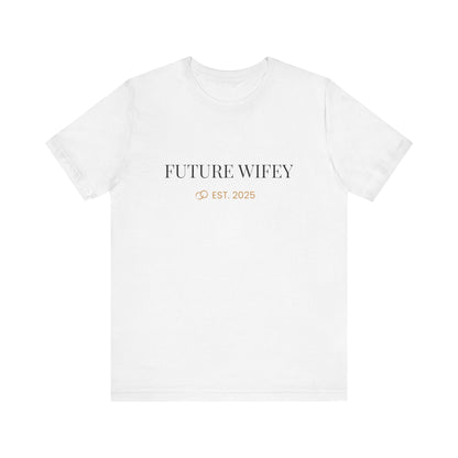 Future Wifey Unisex Short Sleeve Tee, Engagement Gift, Bride-to-Be Shirt, Bachelorette Party Outfit, Wedding Planning Apparel